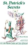 St. Patrick's Secrets: 101 Little-Known Truths and Tales of Ireland