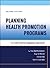 Planning HealthPromotion Programs by L. Kay Bartholomew Eldredge Planning HealthPromotion Programs by L. Kay Bartholomew Eldredge