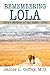 REMEMBERING LOLA by James Coffey