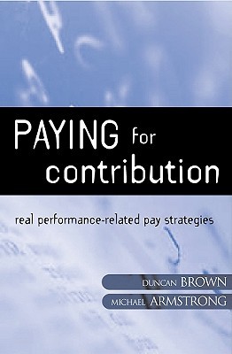 Paying For Contribution: Real Performance-Related Pay Strategies (Paperback)