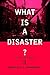 What is a Disaster?