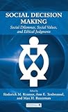 Social Decision Making: Social Dilemmas, Social Values, and Ethical Judgments (Organization and Management Series)