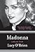 Madonna: Like an Icon: A Candid Biography Exploring the Complex Personality and Legendary Drive of a Pop Superstar