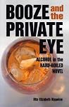 Booze and the Private Eye: Alcohol in the Hard-Boiled Novel Booze and the Private Eye: Alcohol in the Hard-Boiled Novel