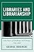 Libraries and Librarianship: Sixty Years of Challenge and Change, 1945 - 2005