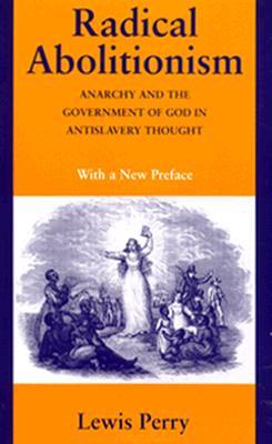 Radical Abolitionism: Anarchy Government God (Paperback)