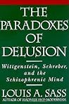The Paradoxes of Delusion by Louis A. Sass The Paradoxes of Delusion by Louis A. Sass