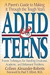 ADHD & Teens: A Parent's Guide to Making it through the Tough Years