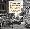 Toronto Between the Wars: Life in the City 1919-1939