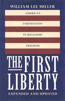 The First Liberty: America's Foundation in Religious Freedom (Hardcover)