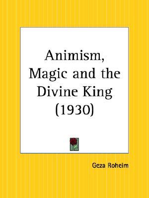Animism, Magic and the Divine King (Paperback)