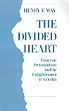 The Divided Heart: Essays on Protestantism and the Enlightenment in America