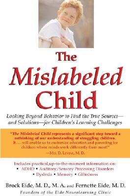 The Mislabeled Child: Looking Beyond Behavior to Find the True Sources and Solutions for Children's Learning Challenges (Paperback)