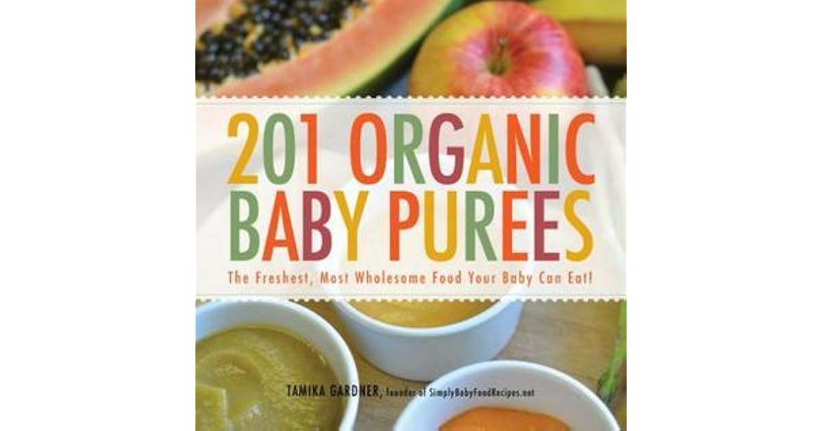 201 Organic Baby Purees: The Freshest, Most Wholesome Food Your Baby