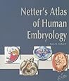 Netter's Atlas of Human Embryology (Netter Basic Science)