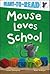 Mouse Loves School: Ready-t...