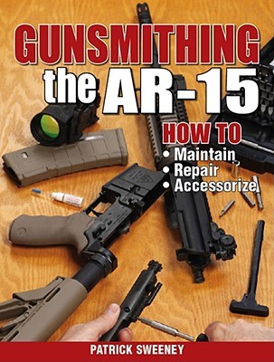 Gunsmithing the AR-15, Vol. 1: How to Maintain, Repair, and Accessorize (Paperback)