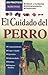 El cuidado del perro/ The Care of Dogs (Spanish Edition)