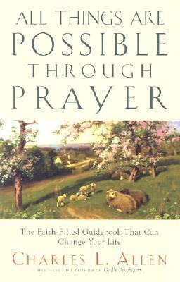 All Things Are Possible Through Prayer: The Faith-Filled Guidebook That Can Change Your Life (Paperback)