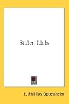 Stolen Idols by E. Phillips Oppenheim