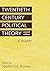 Twentieth Century Political Theory: A Reader