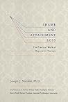 Shame and Attachment Loss by Joseph Nicolosi
