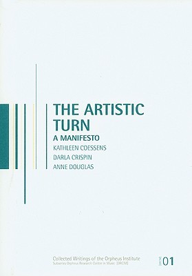 The Artistic Turn: A Manifesto (Orpheus Research Centre in Music Series)