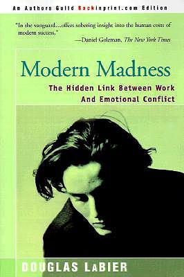 Modern Madness: The Hidden Link Between Work and Emotional Conflict (Paperback)