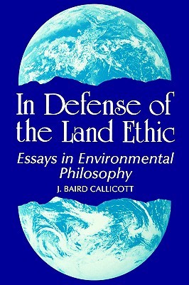 In Defense of the Land Ethic: Essays in Environmental Philosophy (SUNY Series in Philosophy)