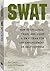 SWAT Battle Tactics: How to Organize, Train, and Equip a SWAT Team for Law Enforcement or Self-Defense