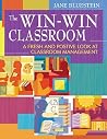 The Win-Win Classroom: A Fresh and Positive Look at Classroom Management The Win-Win Classroom: A Fresh and Positive Look at Classroom Management