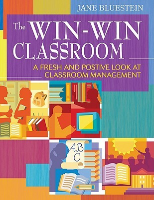 The Win-Win Classroom: A Fresh and Positive Look at Classroom Management (Paperback)