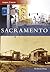 Sacramento, California (Then and Now)