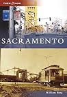 Sacramento, California (Then and Now) Sacramento, California (Then and Now)