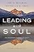 Leading with Soul: An Uncommon Journey of Spirit