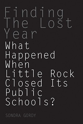 Finding the Lost Year: What Happened When Little Rock Closed Its Public Schools
