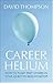 Career Helium by David C. Thompson