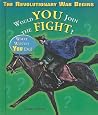 The Revolutionary War Begins: Would You Join the Fight? (What Would You Do?) The Revolutionary War Begins: Would You Join the Fight? (What Would You Do?)