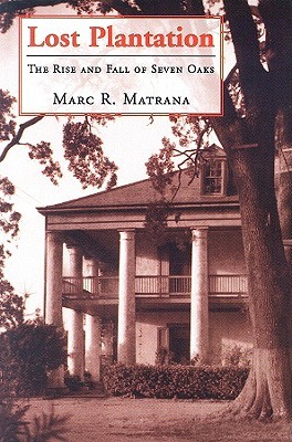 Lost Plantation: The Rise and Fall of Seven Oaks