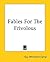 Fables For The Frivolous