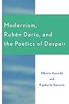 Modernism, Ruben Dario, and the Poetics of Despair
