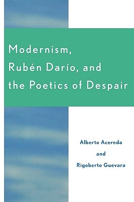 Modernism, Ruben Dario, and the Poetics of Despair