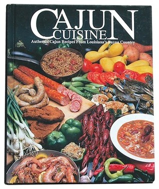 Cajun Cuisine: Authentic Cajun Recipes from Louisiana's Bayou Country (Hardcover)