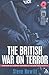 British War on Terror: Terrorism and Counter-Terrorism on the Home Front Since 9/11