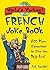 The World's Wackiest French Joke Book: 500 Puns Guaranteed to Give You Deja-Eww!