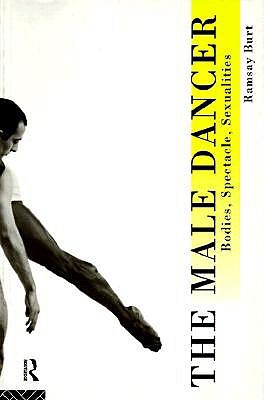 The Male Dancer: Bodies, Spectacle and Sexuality (Paperback)