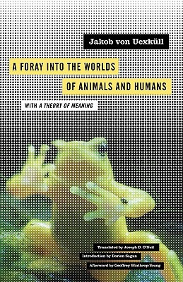 A Foray Into the Worlds of Animals and Humans: With a Theory of Meaning (Paperback)