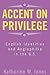 Accent on Privilege: Englis...