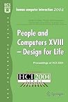 People and Computers XVIII - Design for Life: Proceedings of HCI 2004