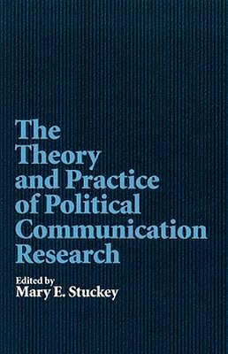 The Theory and Practice of Political Communication Research (Communication Studies)